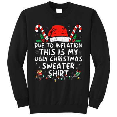 Due to Inflation This is My Ugly Sweater For Christmas  Sweatshirt