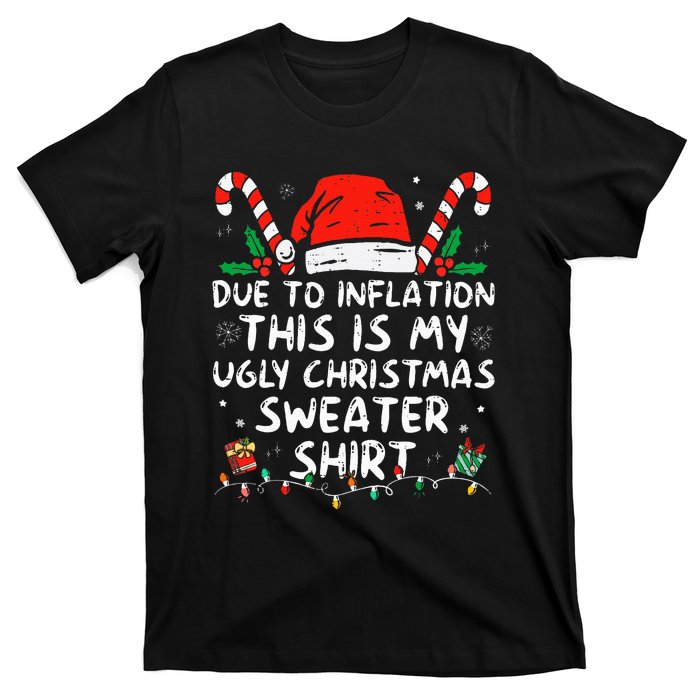 Due to Inflation This is My Ugly Sweater For Christmas  T-Shirt