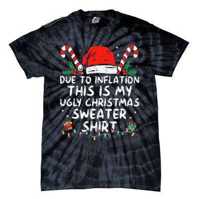 Due to Inflation This is My Ugly Sweater For Christmas  Tie-Dye T-Shirt