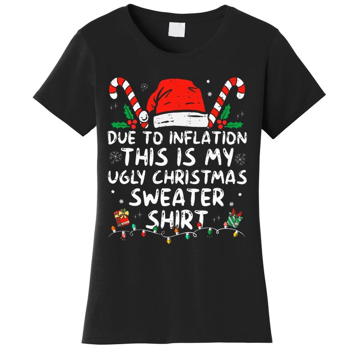 Due to Inflation This is My Ugly Sweater For Christmas  Women's T-Shirt