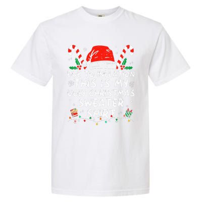 Due to Inflation This is My Ugly Sweater For Christmas  Garment-Dyed Heavyweight T-Shirt