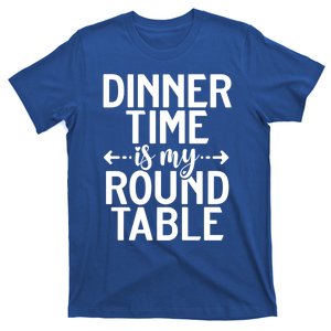 Dinner Time Is My Round Table Knight Gift T-Shirt