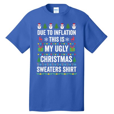 Due To Inflation This Is My Ugly Christmas Sweaters Gift Tall T-Shirt