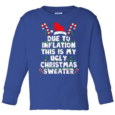 Due to Inflation This is My Ugly Sweater Funny Christmas Toddler Long Sleeve Shirt