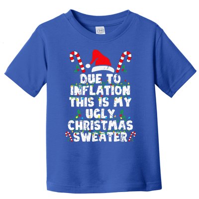 Due to Inflation This is My Ugly Sweater Funny Christmas Toddler T-Shirt