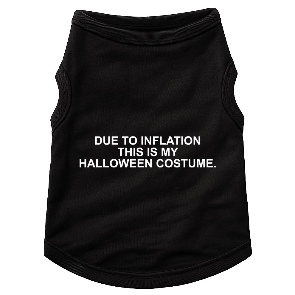 Due To Inflation This Is My Halloween Costume Doggie Tank