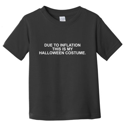 Due To Inflation This Is My Halloween Costume Toddler T-Shirt