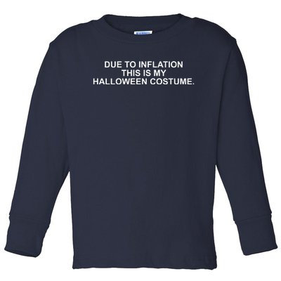 Due To Inflation This Is My Halloween Costume Toddler Long Sleeve Shirt