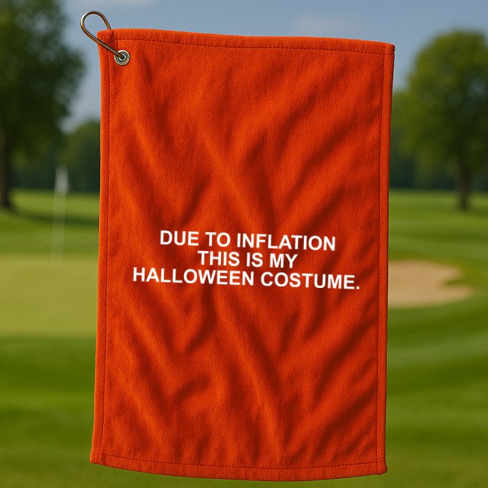 Due To Inflation This Is My Halloween Costume Golf Towel