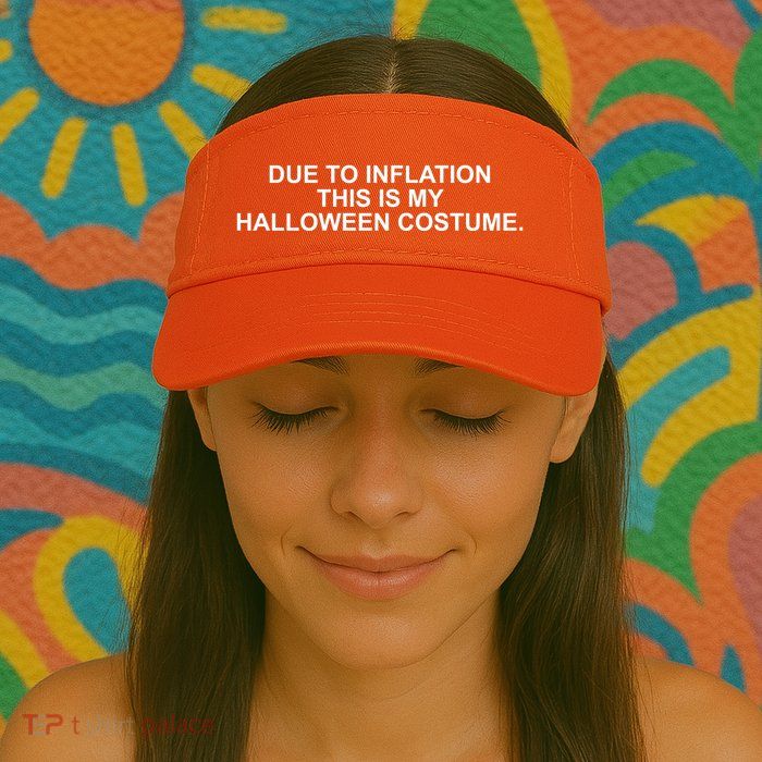 Due To Inflation This Is My Halloween Costume Visor