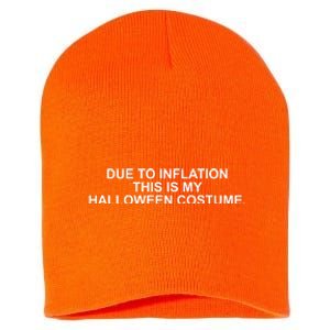 Due To Inflation This Is My Halloween Costume Short Acrylic Beanie