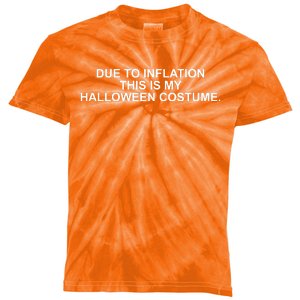 Due To Inflation This Is My Halloween Costume Kids Tie-Dye T-Shirt