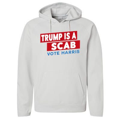 Donald Trump Is A Scab Vote Harris Performance Fleece Hoodie