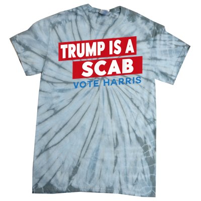 Donald Trump Is A Scab Vote Harris Tie-Dye T-Shirt