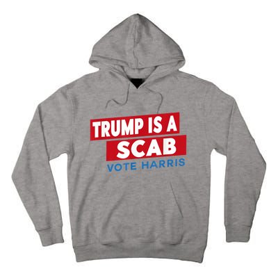 Donald Trump Is A Scab Vote Harris Tall Hoodie