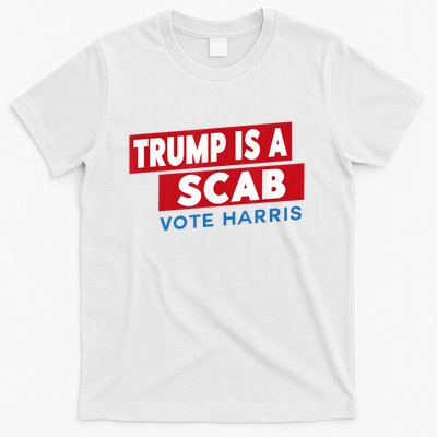 Donald Trump Is A Scab Vote Harris T-Shirt