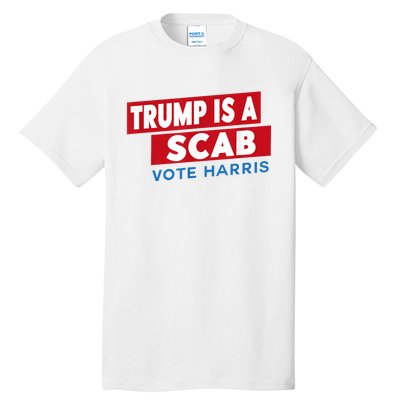 Donald Trump Is A Scab Vote Harris Tall T-Shirt