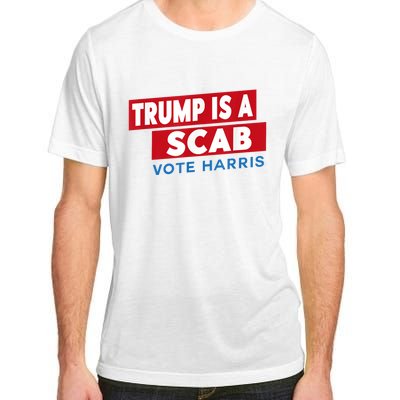 Donald Trump Is A Scab Vote Harris Adult ChromaSoft Performance T-Shirt