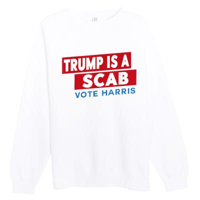 Donald Trump Is A Scab Vote Harris Premium Crewneck Sweatshirt