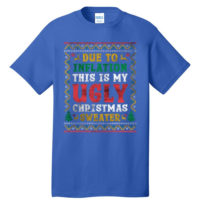 Due To Inflation This Is My Ugly Sweater For Christmas Funny Cool Gift Tall T-Shirt