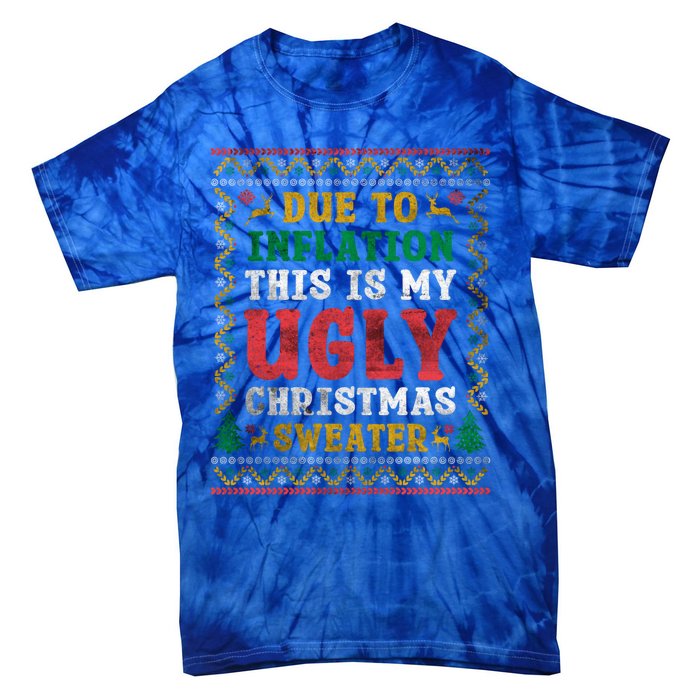 Due To Inflation This Is My Ugly Sweater For Christmas Funny Cool Gift Tie-Dye T-Shirt