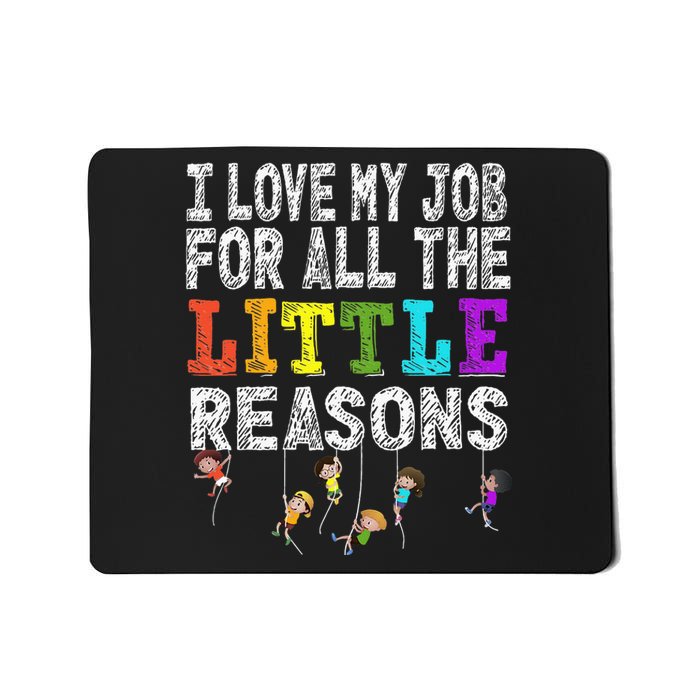 Daycare Teacher I Love My Job For All The Little Reasons Mousepad