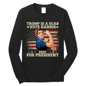 Donald Trump Is A Scab Vote Harris Long Sleeve Shirt