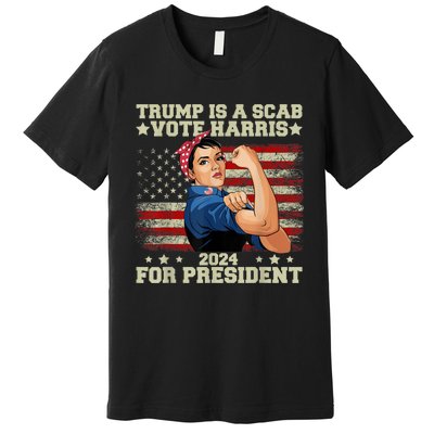 Donald Trump Is A Scab Vote Harris Premium T-Shirt