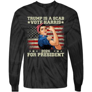 Donald Trump Is A Scab Vote Harris Tie-Dye Long Sleeve Shirt