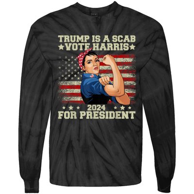 Donald Trump Is A Scab Vote Harris Tie-Dye Long Sleeve Shirt