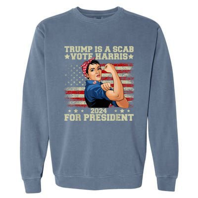 Donald Trump Is A Scab Vote Harris Garment-Dyed Sweatshirt