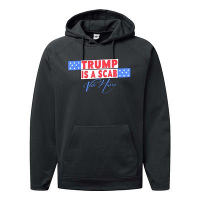 Donald Trump Is A Scab Vote Harris Performance Fleece Hoodie