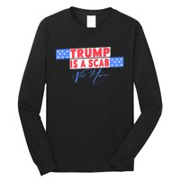 Donald Trump Is A Scab Vote Harris Long Sleeve Shirt