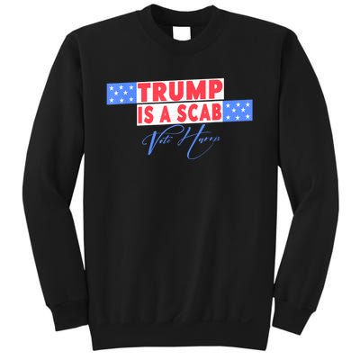 Donald Trump Is A Scab Vote Harris Sweatshirt