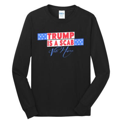 Donald Trump Is A Scab Vote Harris Tall Long Sleeve T-Shirt