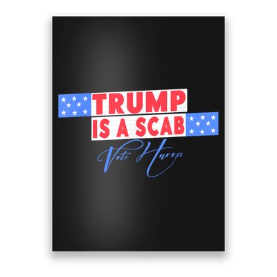 Donald Trump Is A Scab Vote Harris Poster