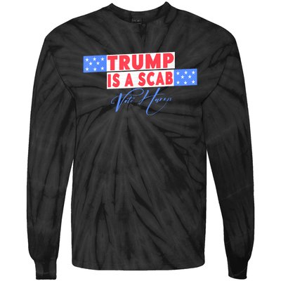 Donald Trump Is A Scab Vote Harris Tie-Dye Long Sleeve Shirt