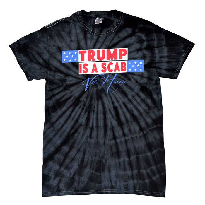 Donald Trump Is A Scab Vote Harris Tie-Dye T-Shirt