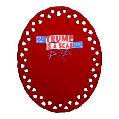 Donald Trump Is A Scab Vote Harris Ceramic Oval Ornament