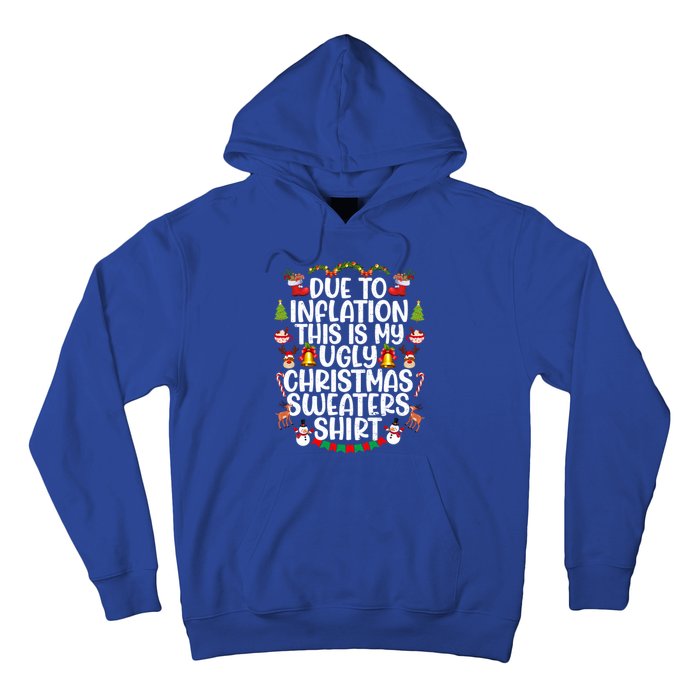 Due To Inflation This Is My Ugly Xmas Sweater Christmas Great Gift Hoodie