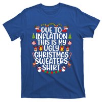 Due To Inflation This Is My Ugly Xmas Sweater Christmas Great Gift T-Shirt