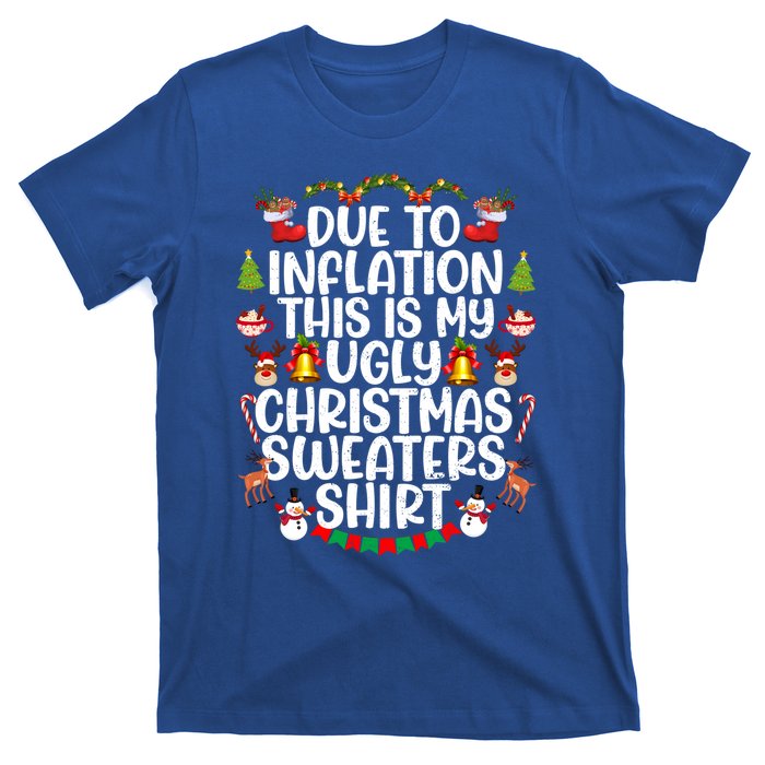 Due To Inflation This Is My Ugly Xmas Sweater Christmas Great Gift T-Shirt