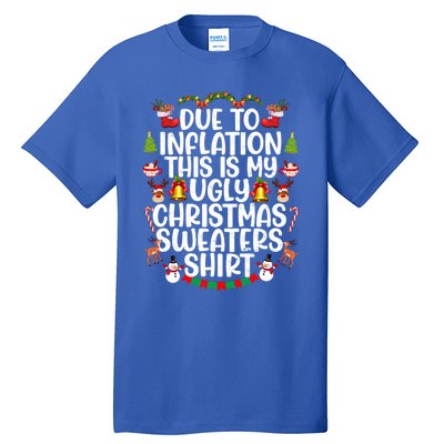 Due To Inflation This Is My Ugly Xmas Sweater Christmas Great Gift Tall T-Shirt