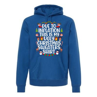 Due To Inflation This Is My Ugly Xmas Sweater Christmas Great Gift Premium Hoodie