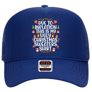 Due To Inflation This Is My Ugly Xmas Sweater Christmas Great Gift High Crown Mesh Back Trucker Hat