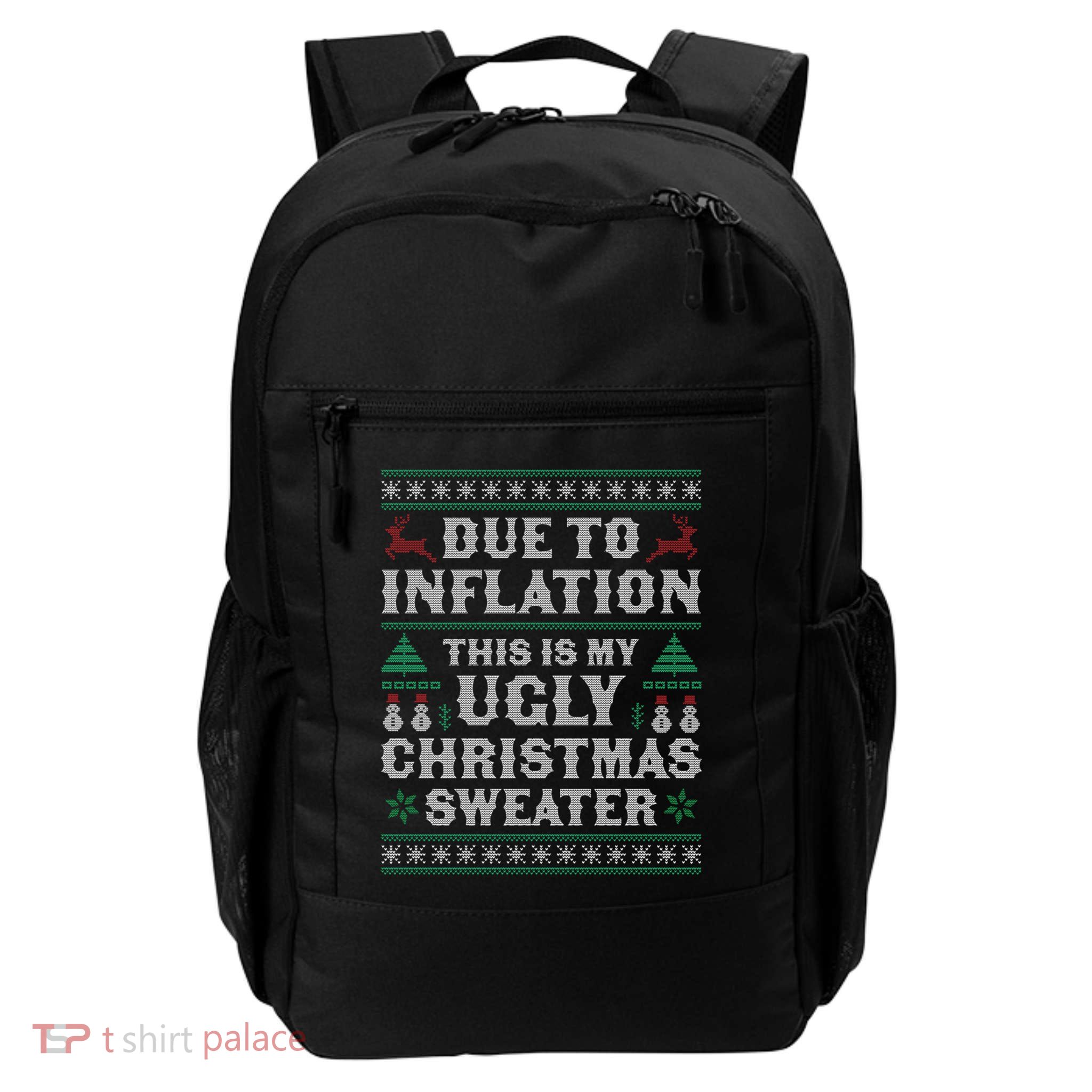 Due To Inflation This Is My Ugly Sweater For Christmas Xmas Cute Gift Backpack