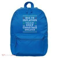 Due To Inflation This Is My Ugly Sweater For Christmas Xmas Cute Gift 16 in Basic Backpack