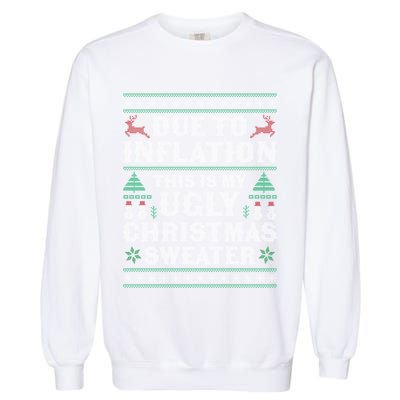 Due To Inflation This Is My Ugly Sweater For Christmas Xmas Cute Gift Garment-Dyed Sweatshirt