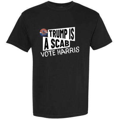 Donald Trump Is A Scab Vote Harris Garment-Dyed Heavyweight T-Shirt