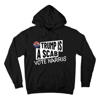 Donald Trump Is A Scab Vote Harris Hoodie